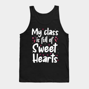 My Class Is Full Of Sweet Hearts, Valentines Day Teacher Tank Top